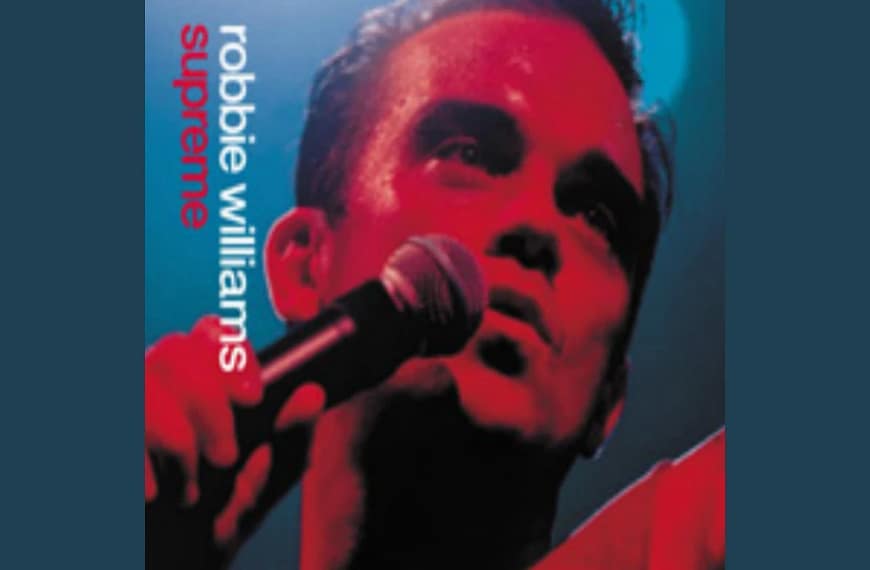 Supreme : Robbie Williams – เพลงที่ให้กำลังใจในช่วงวันปีใหม่