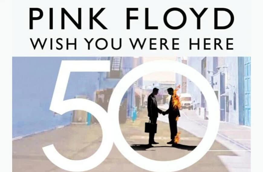 Wish You Were Here : Pink Floyd | 50 ปีแห่งความทรงจำที่หวนคืน
