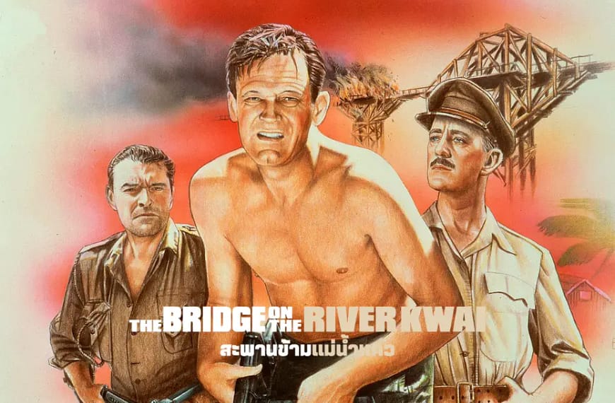 [รีวิว] The Bridge on the River Kwai : สะพานข้ามแม่น้ำแคว (1957) | เมื่อ “เกียรติยศ” กลายเป็นความบ้าคลั่งบนสะพานข้ามแม่น้ำแคว